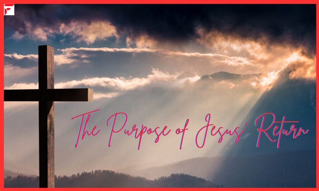 The Purpose of Jesus' Return